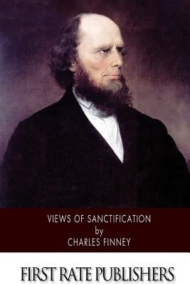 Views of Sanctification by Finney, Charles