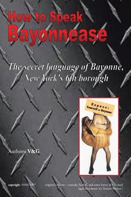 How to Speak Bayonnease by V Elizabeth Marie Granite and Gary Will