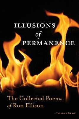 Illusions of Permanence: The Collected Poems of Ron Ellison by Ellison, Ron