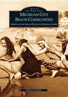 Michigan City Beach Communities: Sheridan, Long Beach, Duneland, Michiana Shores by Stodola, Barbara