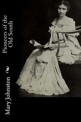 Pioneers of the Old South by Johnston, Mary