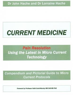 Current Medicine: Compendium and Pictorial Guide to Micro Current Protocols by Vanbergen, Lorraine a.