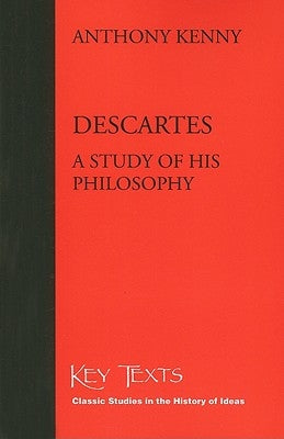 Descartes: A Study of His Philosophy by Kenny, Anthony