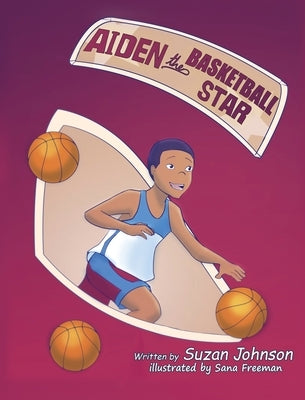Aiden, the Basketball Star! by Johnson, Suzan
