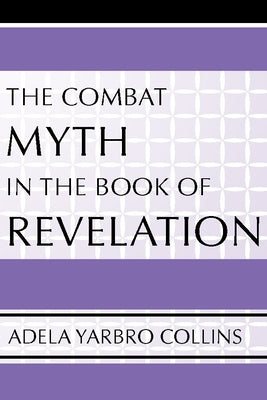 Combat Myth in the Book of Revelation by Collins, Adela Yarbro