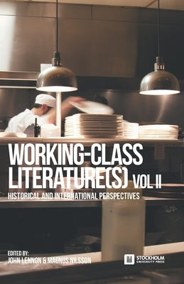 Working-Class Literature(s): Historical and International Perspectives. Volume 2 by Lennon, John
