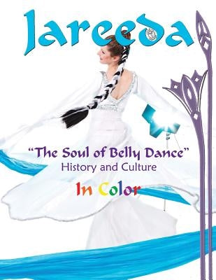 The Soul of Belly Dance in Color: History and Culture by Elliot, Shira