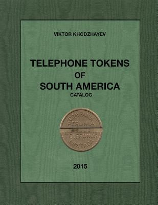 Telephone Tokens of South America.: Catalog. by Khodzhayev, Viktor