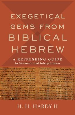Exegetical Gems from Biblical Hebrew by Hardy, H. H. II