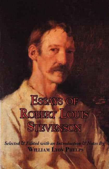 Essays of Robert Louis Stevenson by Stevenson, Robert Louis