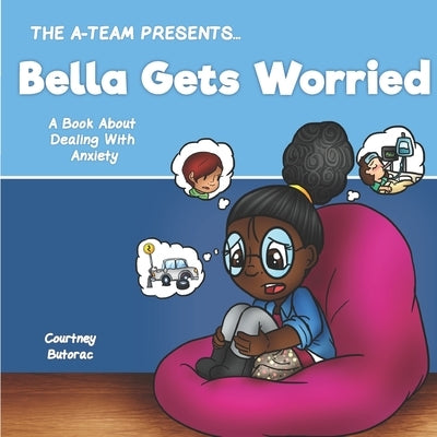 Bella Gets Worried: A Book About Dealing With Anxiety by Zieroth, Emily