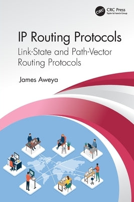 IP Routing Protocols: Link-State and Path-Vector Routing Protocols by Aweya, James