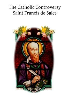 The Catholic Controversy by Hermenegild Tosf, Brother