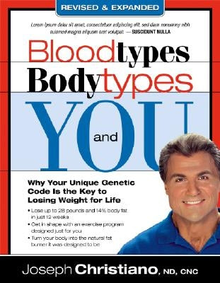 Bloodtypes, Bodytypes, and You: Why Your Unique Genetic Code Is the Key to Losing Weight for Life by Christiano, Joseph