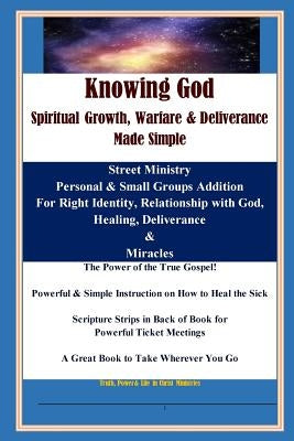 KNOWING GOD - Spiritual Growth, Warfare & Deliverance Made Simple: Color Copy - A Great Book to Take Wherever You Go by Runyan, Brent