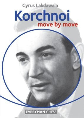 Korchnoi: Move by Move by Lakdawala, Cyrus