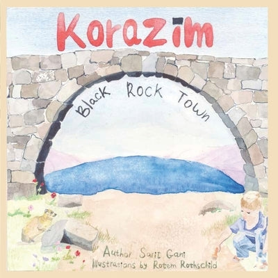 Korazim: Black Rock Town by Rothschild, Rotem