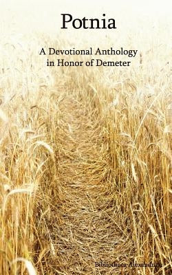 Potnia: A Devotional Anthology in Honor of Demeter by Benu, Melitta
