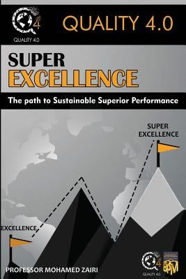 Super Excellence: The path to Sustainable Superior Performance by Zairi, Mohamed
