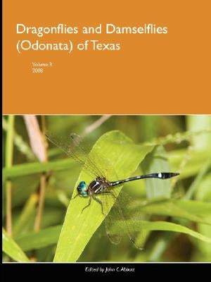 Dragonflies and Damselflies (Odonata) of Texas, Volume 3 by Abbott, John