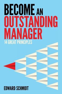 Become an Outstanding Manager: Fourteen Great Principles by Dollison, William