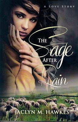 The Sage After Rain: A love story by Hawkes, Jaclyn M.