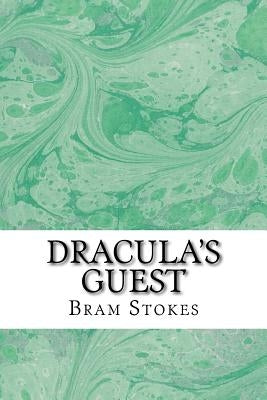 Dracula's Guest: (Bram Stokes Classics Collection) by Stokes, Bram