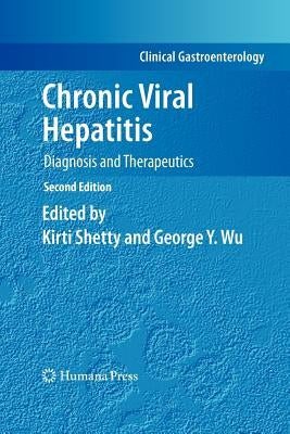 Chronic Viral Hepatitis: Diagnosis and Therapeutics by Shetty, Kirti