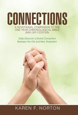 Connections: A Devotional Companion to the One Year Chronological Bible NIV, 2011 Edition by Norton, Karen F.