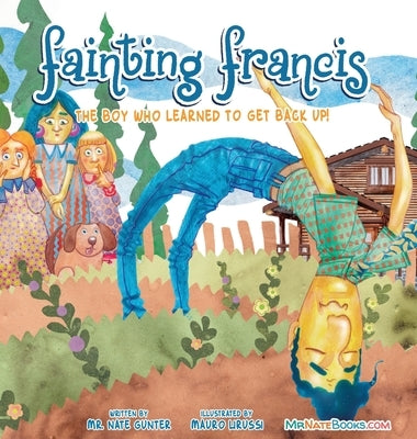 Fainting Francis: The boy who learned to get back up! by Gunter, Nate