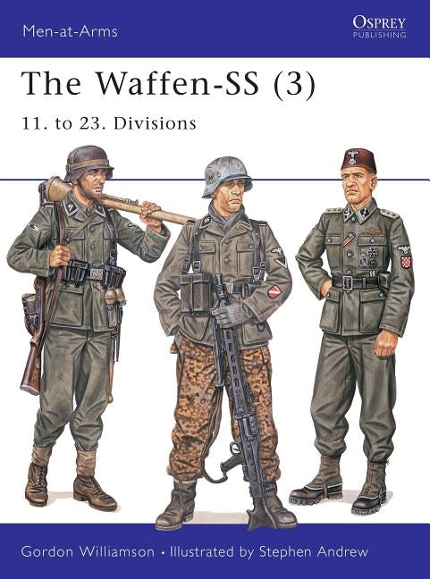 The Waffen-SS (3): 11. to 23. Divisions by Williamson, Gordon