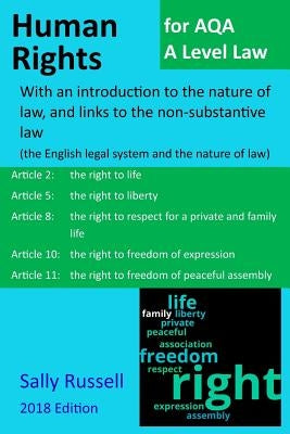 Human Rights for AQA A Level Law: With an introduction to the nature of law, and links to the non-substantive law (the English legal system and the na by Russell, Sally
