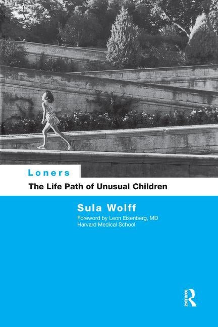 Loners: The Life Path of Unusual Children by Wolff, Sula