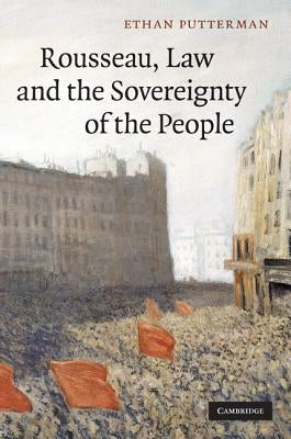 Rousseau, Law and the Sovereignty of the People by Putterman, Ethan