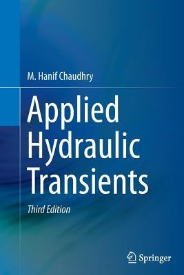 Applied Hydraulic Transients by Chaudhry, M. Hanif