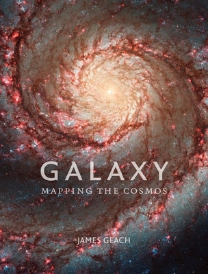 Galaxy: Mapping the Cosmos by Geach, James