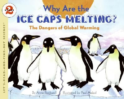 Why Are the Ice Caps Melting?: The Dangers of Global Warming by Rockwell, Anne