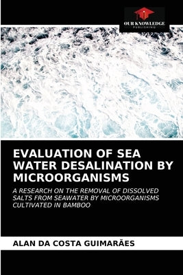 Evaluation of Sea Water Desalination by Microorganisms by Da Costa Guimarães, Alan