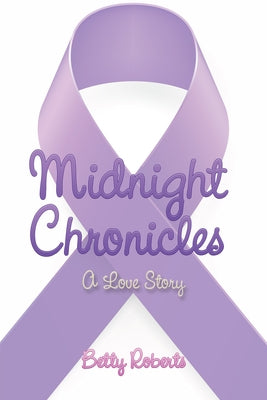 Midnight Chronicles: A Love Story by Roberts, Betty