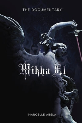 Mikha'El - The Documentary by Abela, Marcelle