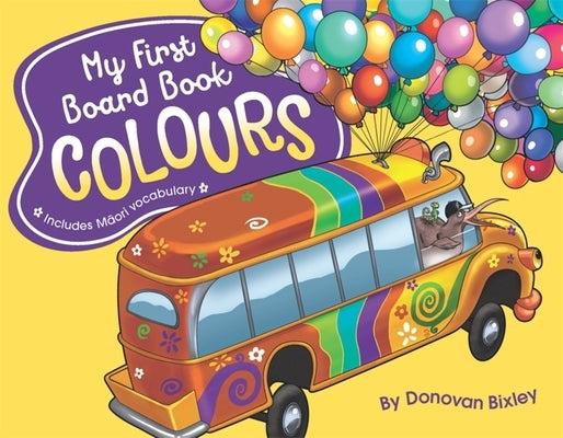 My First Board Book: Colours by Bixley, Donovan
