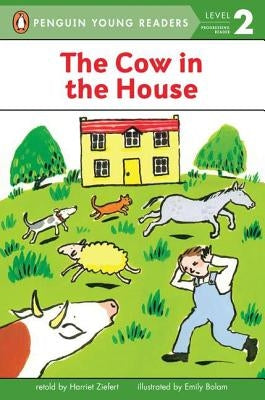 The Cow in the House by Ziefert, Harriet