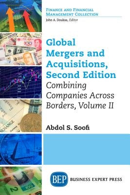 Global Mergers and Acquisitions, Volume II: Combining Companies Across Borders, Second Edition by Soofi, Abdol S.