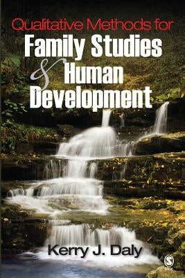 Qualitative Methods for Family Studies & Human Development by Daly, Kerry J.