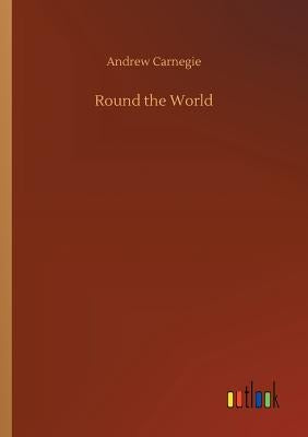 Round the World by Carnegie, Andrew