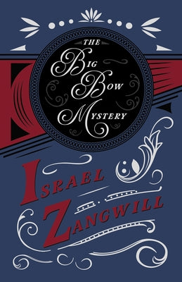 The Big Bow Mystery: With a Chapter From English Humorists of To-day by J. A. Hammerton by Zangwill, Israel