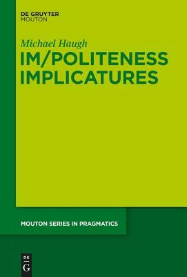 Im/Politeness Implicatures by Haugh, Michael