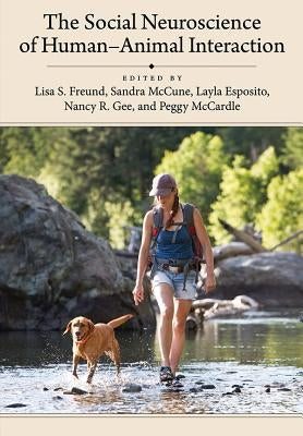 The Social Neuroscience of Human-Animal Interaction by McCardle, Peggy