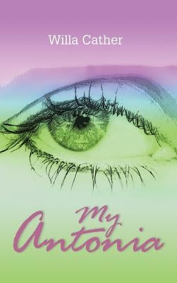 My Antonia by Cather, Willa