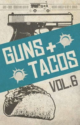 Guns + Tacos Vol. 6 by Bracken, Michael